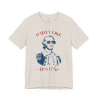 Party Like It’s 1776 T-Shirt - Patriotic George Washington Fourth of July Tee