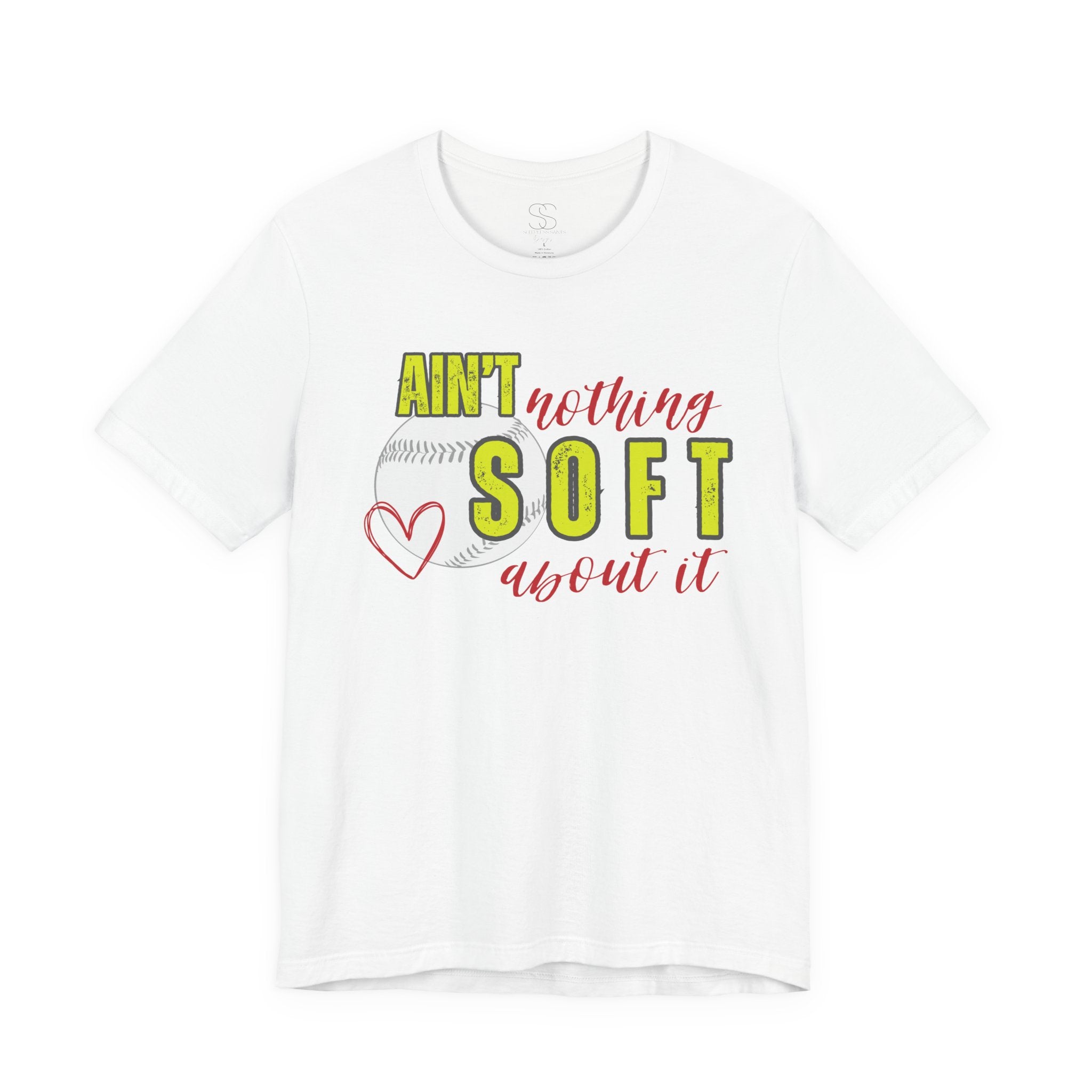 Ain't Nothing Soft About It T-Shirt - Softball Graphic Tee