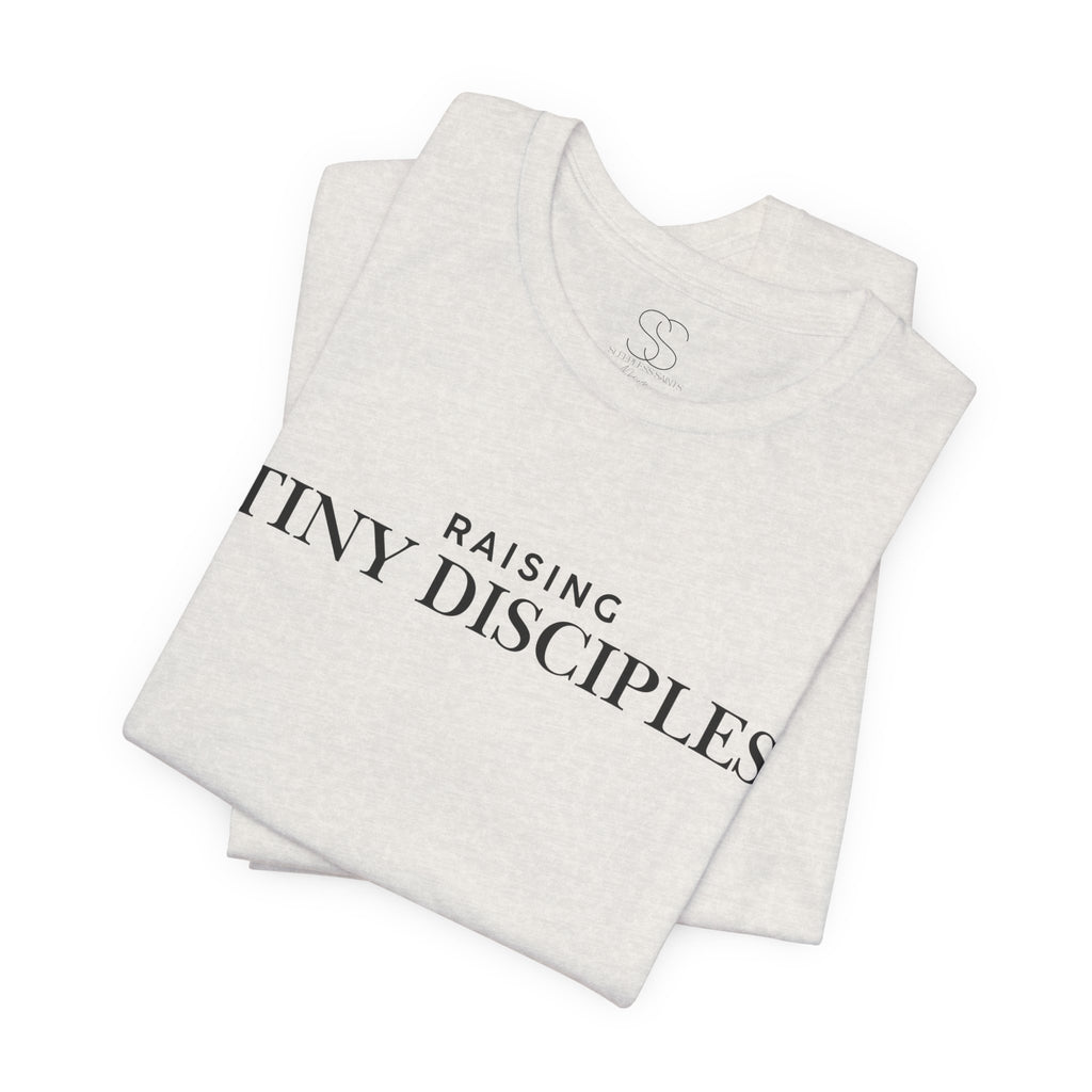 Raising Tiny Disciples T-Shirt — Christian Moms Ministry Tee