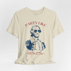 Party Like It’s 1776 T-Shirt - Patriotic George Washington Fourth of July Tee