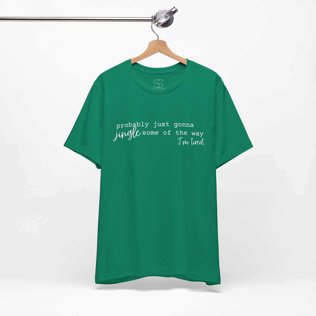 Probably Just Gonna Jingle Tee – Funny Christmas Holiday Shirt
